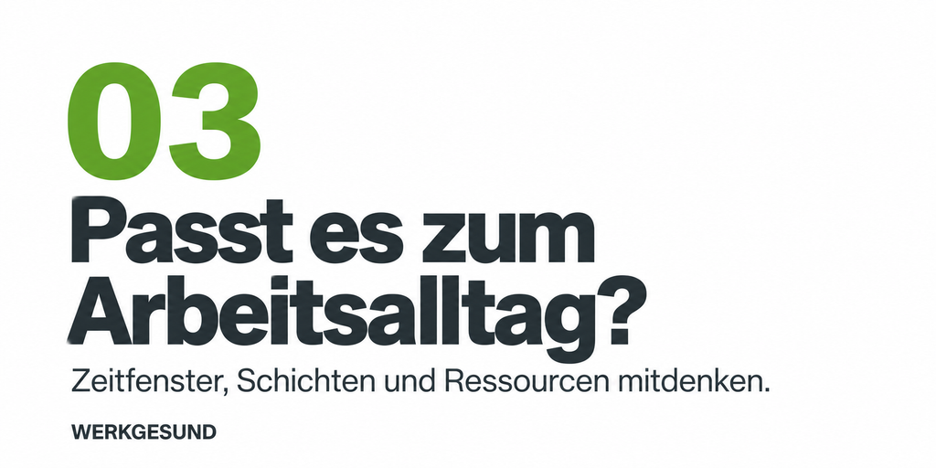 Frage 3: Passt deine Gesundheitsmaßnahme zu Zeitfenstern, Schichten und Ressourcen im Betrieb?